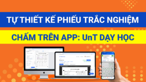 Hướng dẫn Tự thiết kế Phiếu Trắc Nghiệm và chấm trên UnT Dạy Học